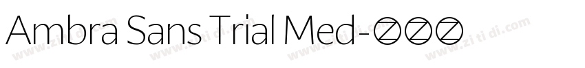Ambra Sans Trial Med字体转换 Ambra Sans Trial Med字体转换